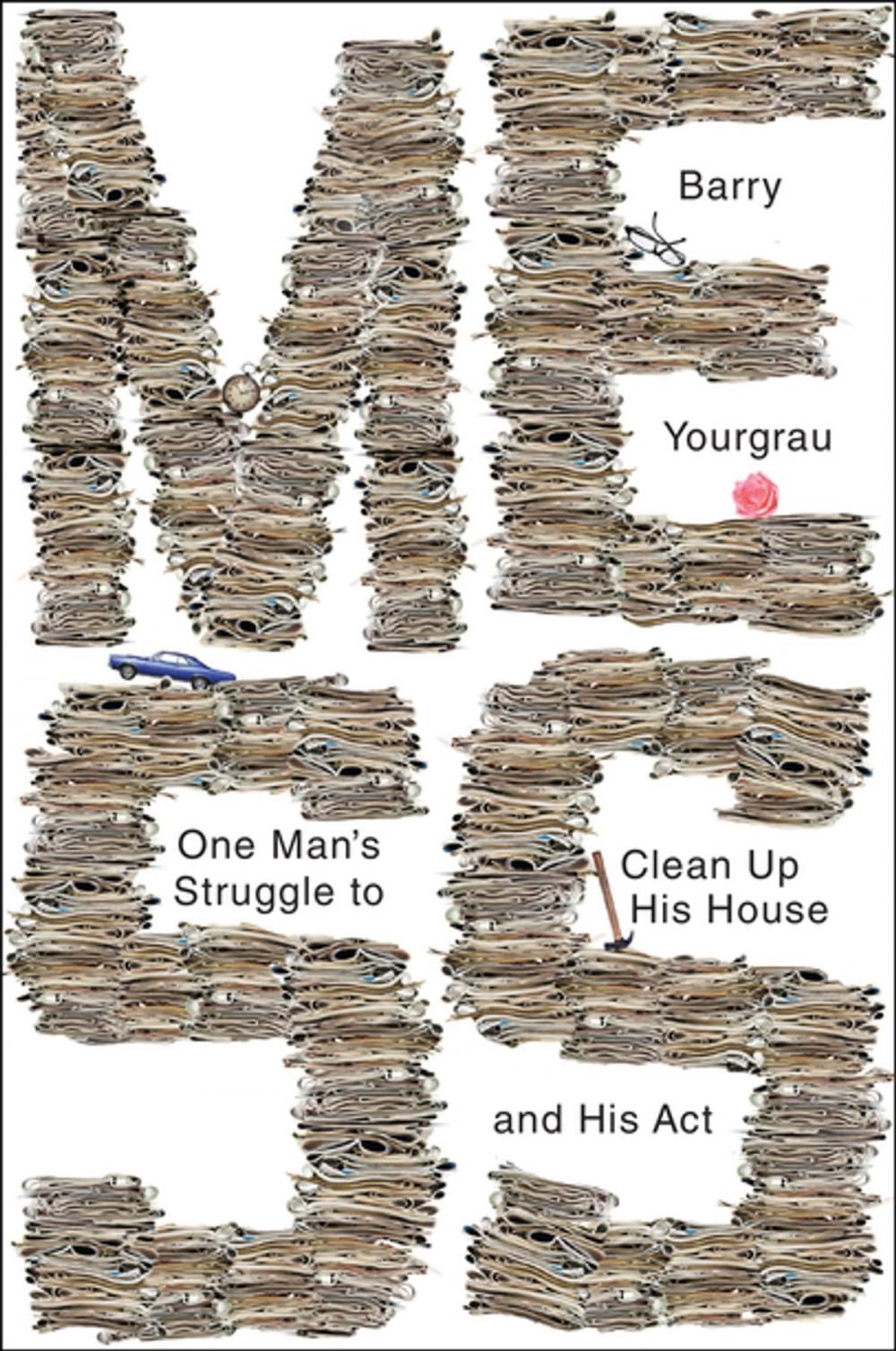 Big bigCover of Mess: One Man's Struggle to Clean Up His House and His Act