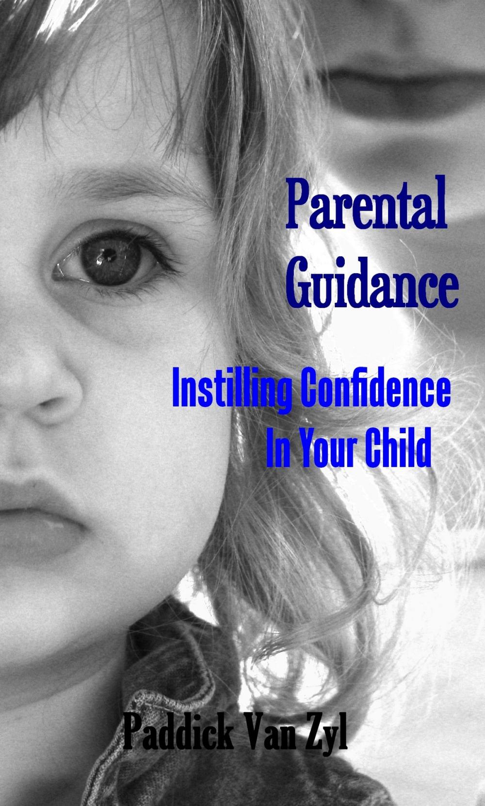 Big bigCover of Parental Guidance: Instilling Confidence In Your Child