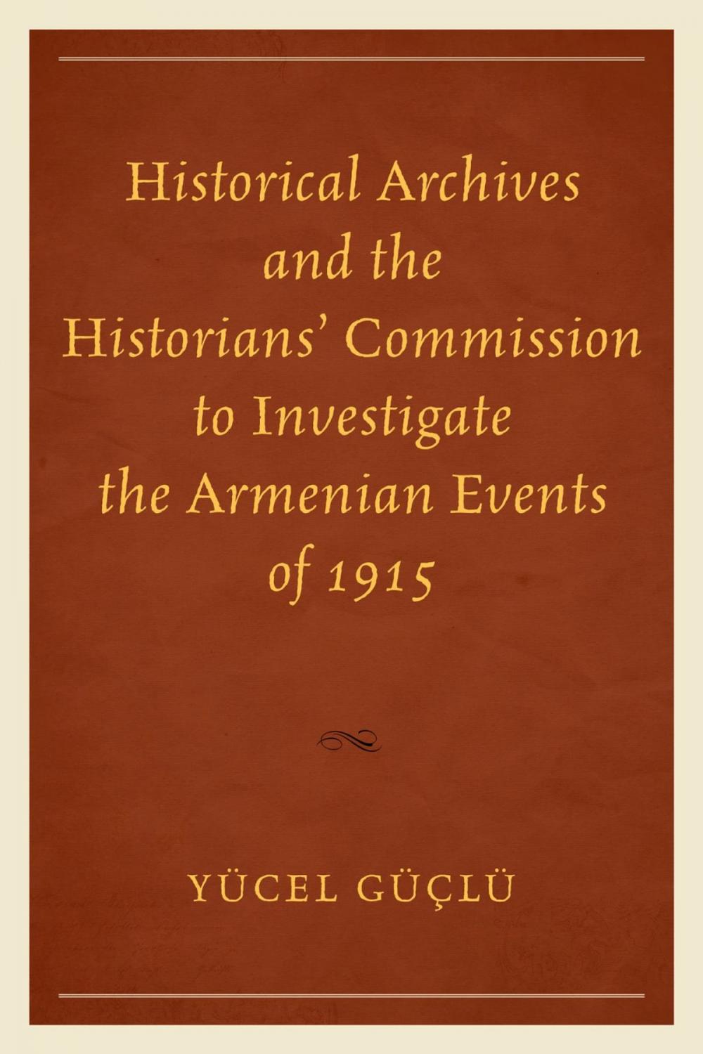 Big bigCover of Historical Archives and the Historians' Commission to Investigate the Armenian Events of 1915