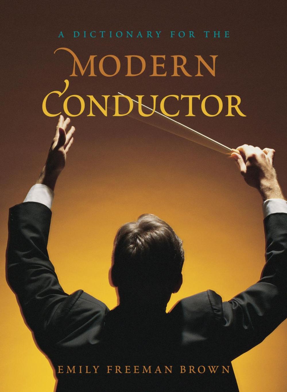 Big bigCover of A Dictionary for the Modern Conductor