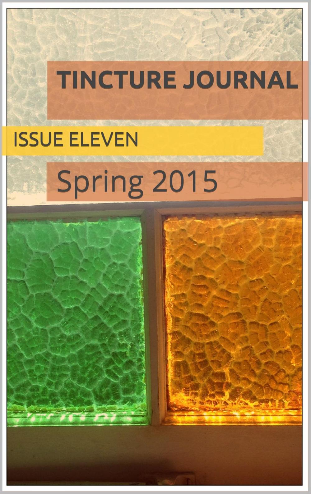 Big bigCover of Tincture Journal Issue Eleven (Spring 2015)