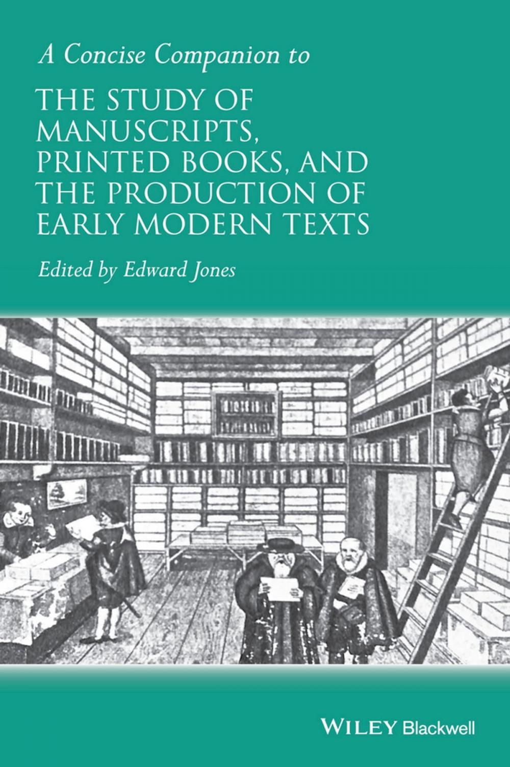 Big bigCover of A Concise Companion to the Study of Manuscripts, Printed Books, and the Production of Early Modern Texts