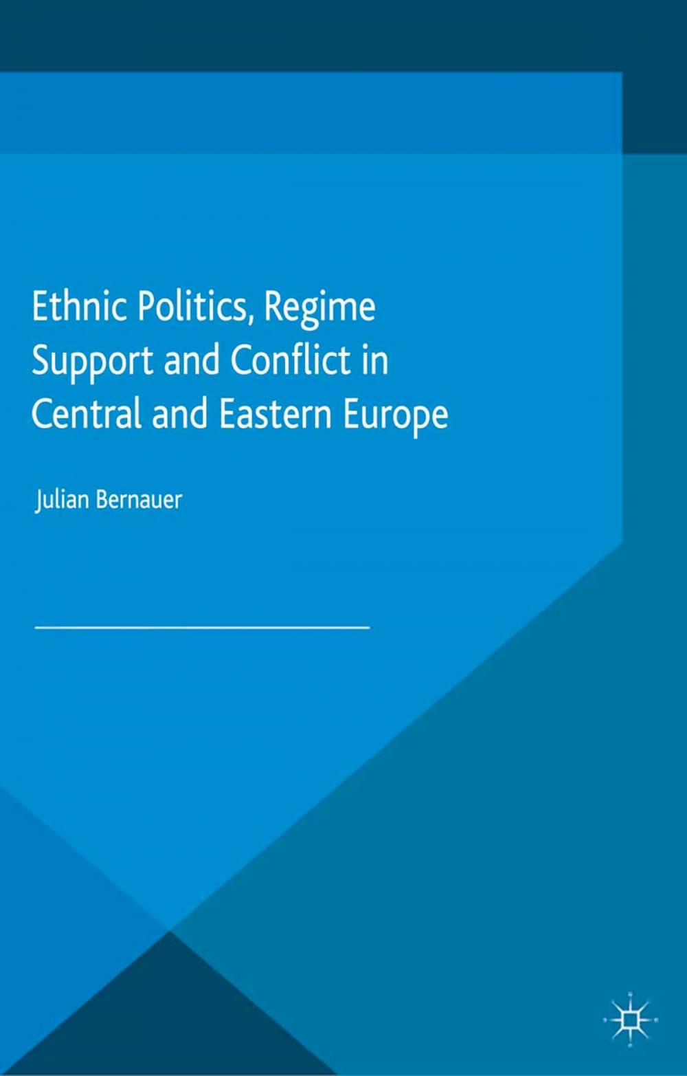 Big bigCover of Ethnic Politics, Regime Support and Conflict in Central and Eastern Europe