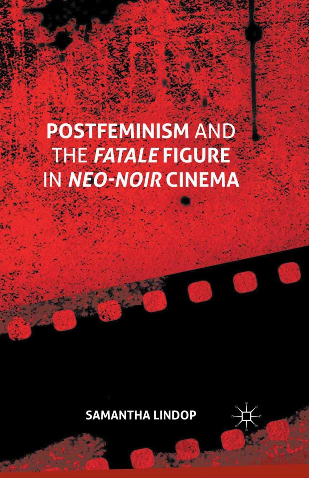 Big bigCover of Postfeminism and the Fatale Figure in Neo-Noir Cinema