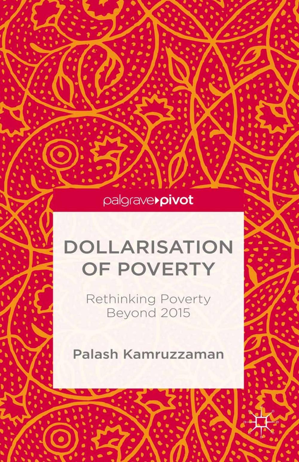 Big bigCover of Dollarisation of Poverty: Rethinking Poverty Beyond 2015