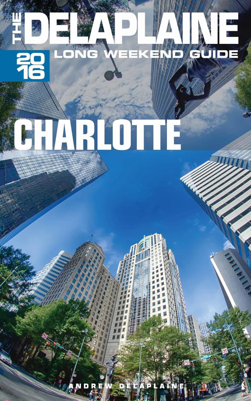 Big bigCover of Charlotte: The Delaplaine 2016 Long Weekend Guide