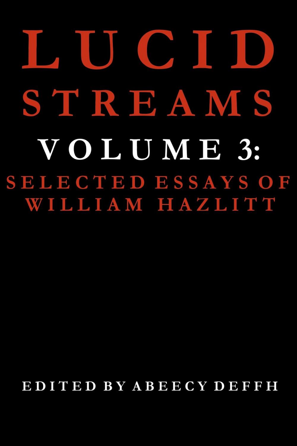 Big bigCover of Lucid Streams Volume 3: Selected Essays of William Hazlitt