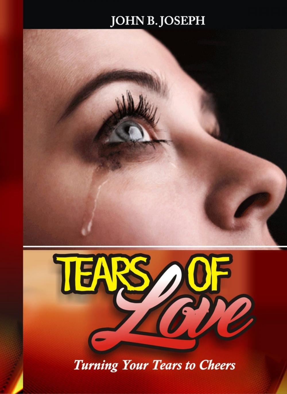 Big bigCover of Tears of Love: Turning Your Tears to Cheers