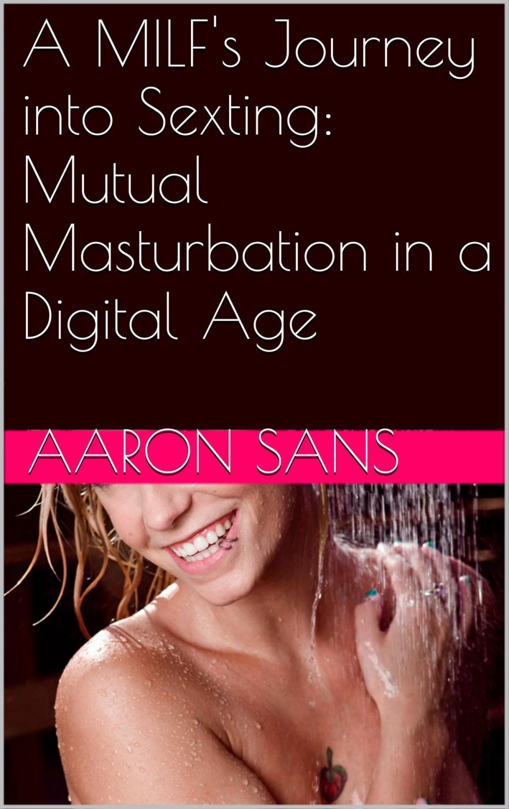 Big bigCover of A MILF's Journey into Sexting: Mutual Masturbation in a Digital Age