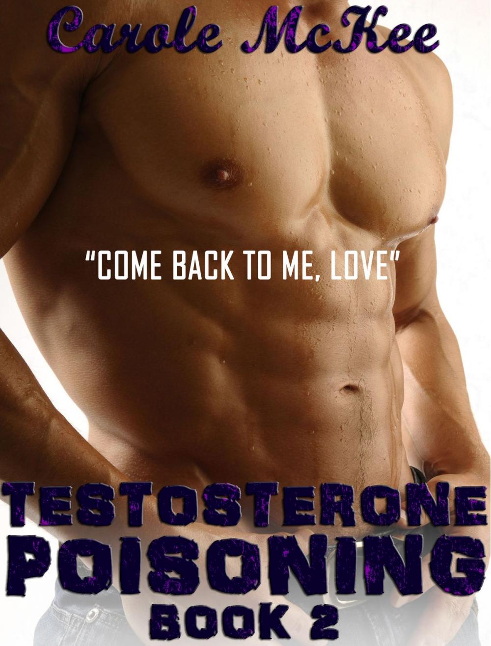 Big bigCover of Testosterone Poisoning Book 2 "Come Back to Me, Love"