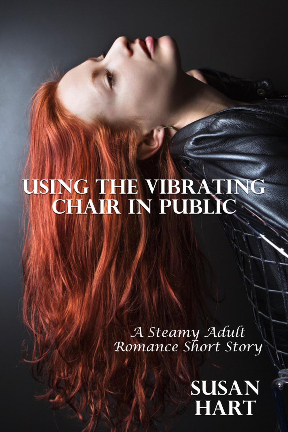 Big bigCover of Using The Vibrating Chair In Public (A Steamy Adult Romance Short Story)