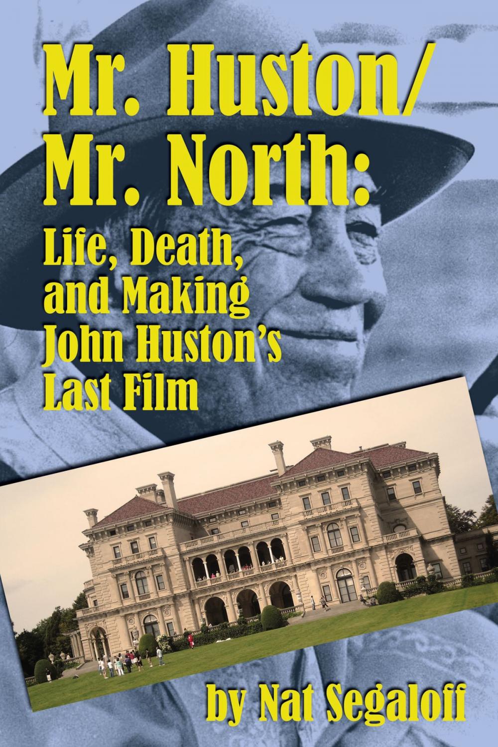 Big bigCover of Mr. Huston/ Mr. North: Life, Death, and Making John Huston's Last Film