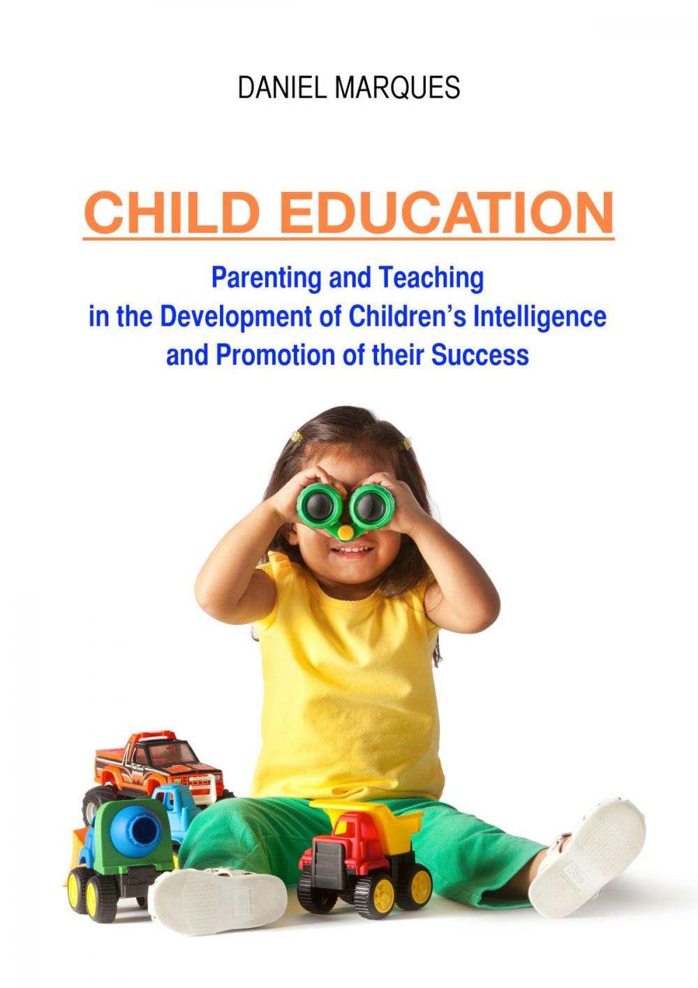 Big bigCover of Child Education: Parenting and Teaching in the Development of Children’s Intelligence and Promotion of their Success