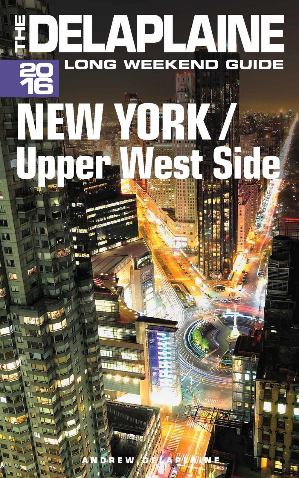 Big bigCover of New York / Upper West Side: The Delaplaine 2016 Long Weekend Guide