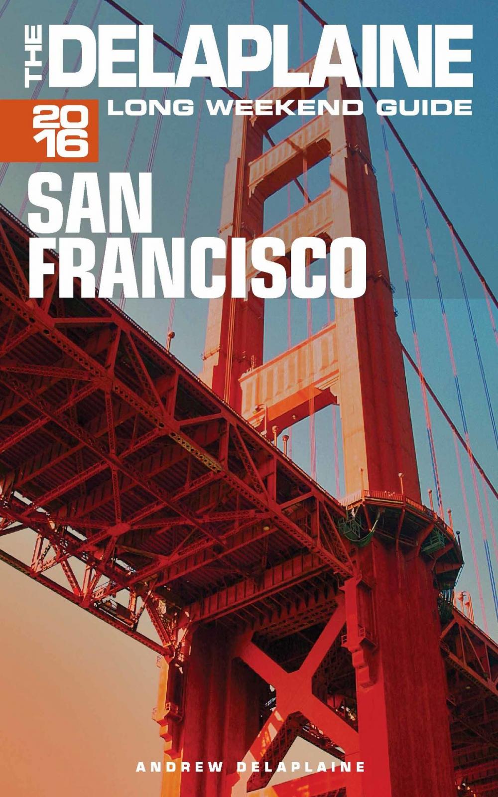 Big bigCover of San Francisco: The Delaplaine 2016 Long Weekend Guide