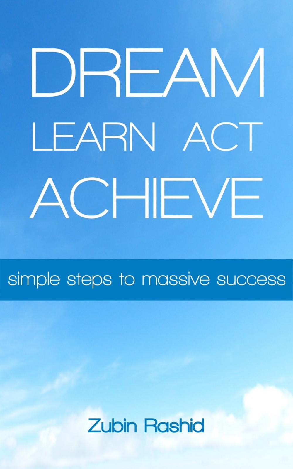 Big bigCover of Dream Learn Act Achieve: Simple Steps to Massive Success