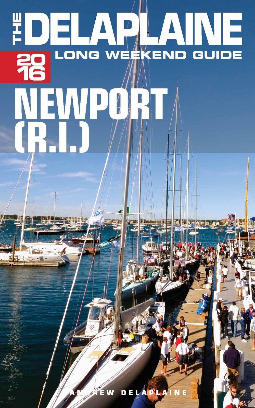 Big bigCover of Newport (R.I.) - The Delaplaine 2016 Long Weekend Guide