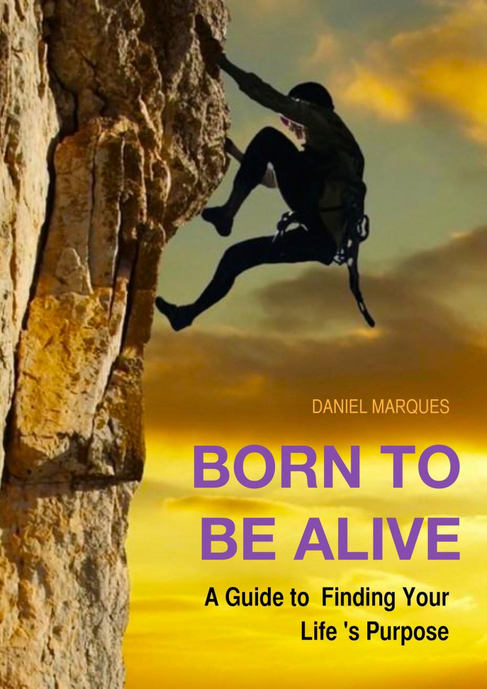 Big bigCover of Born to Be Alive: A Guide to Finding Your Life’s Purpose