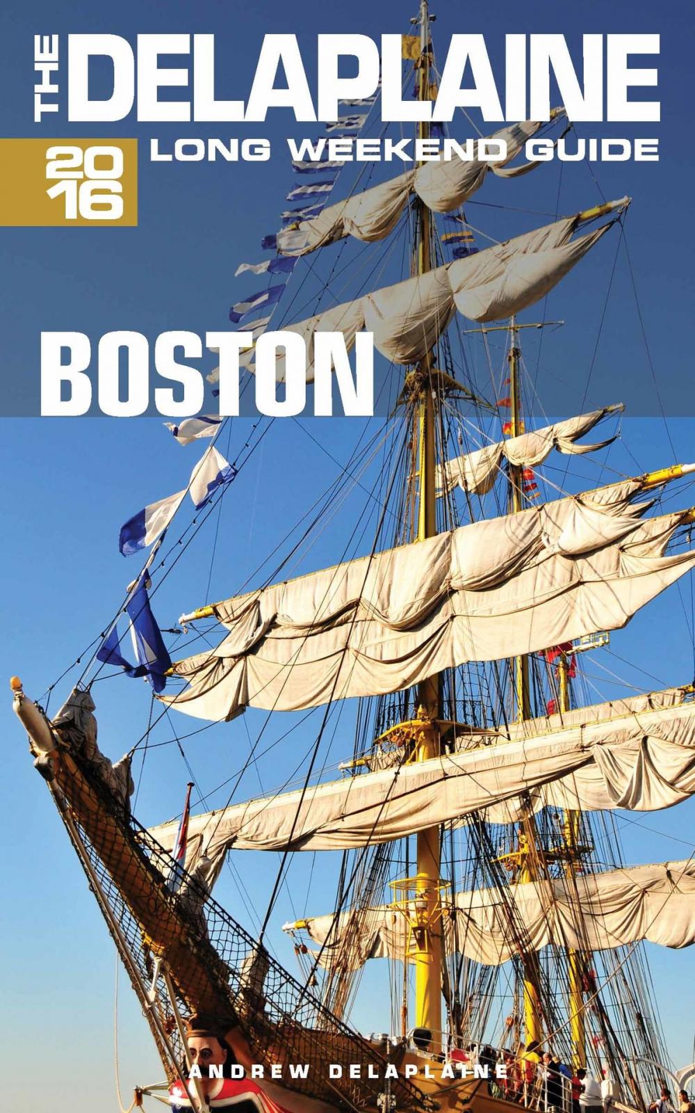 Big bigCover of Boston: The Delaplaine 2016 Long Weekend Guide