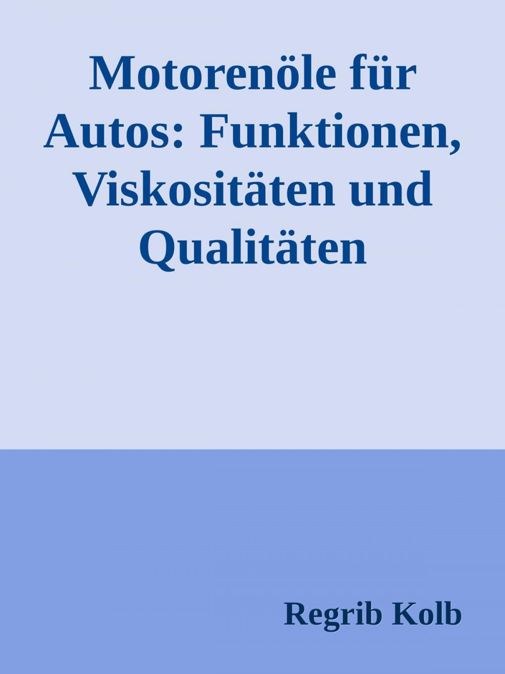 Big bigCover of Motorenöle für Autos: Funktionen, Viskositäten und Qualitäten