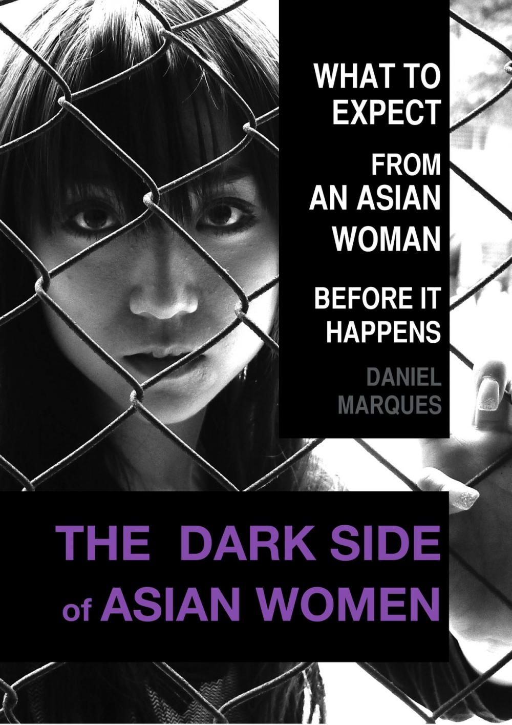 Big bigCover of The Dark Side of Asian Women: What to Expect from an Asian Woman Before it Happens