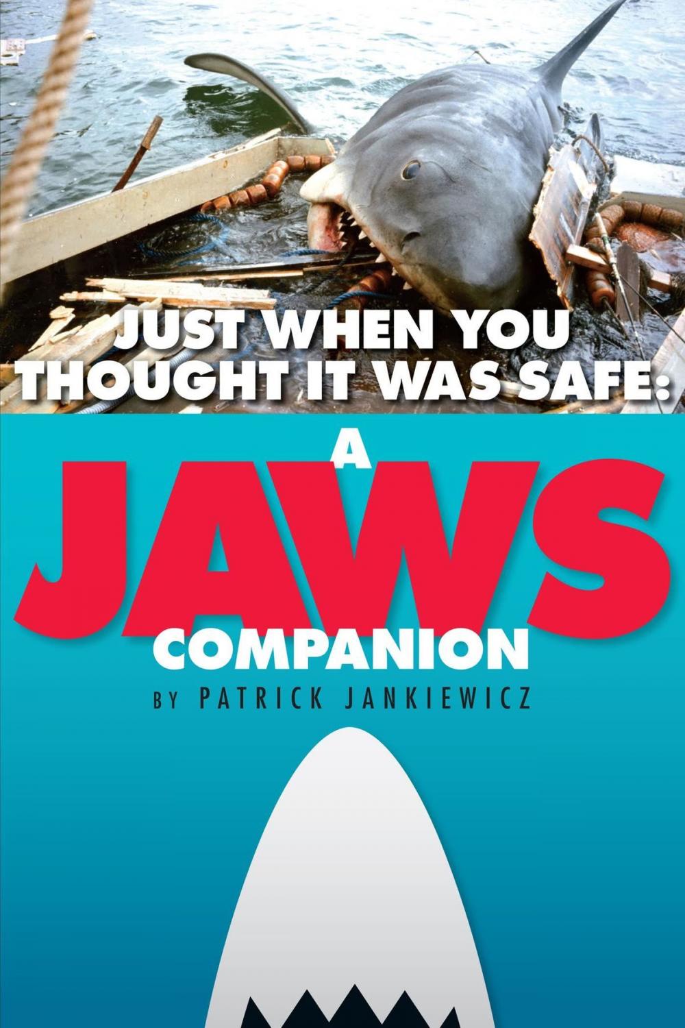 Big bigCover of Just When You Thought It Was Safe: A JAWS Companion