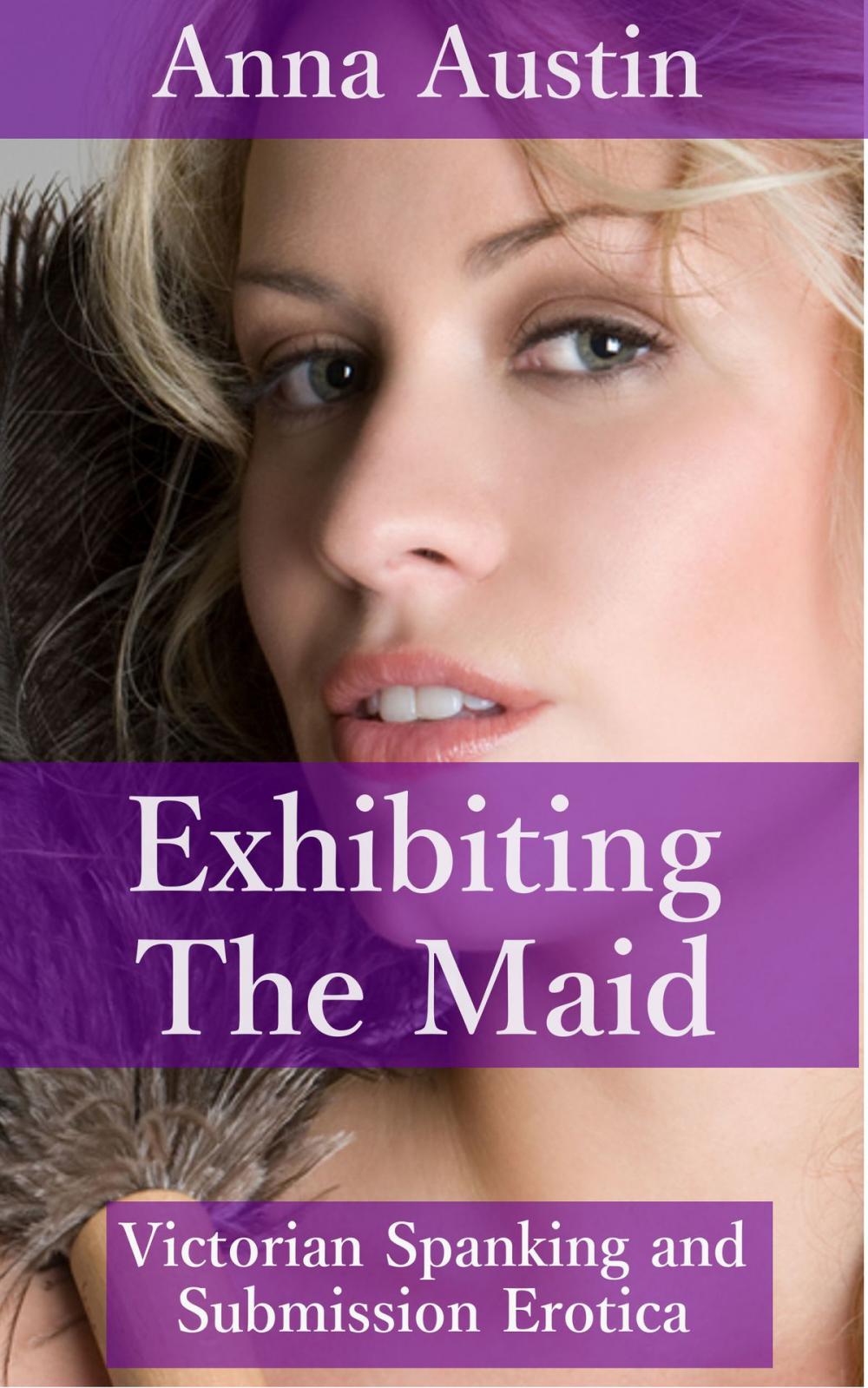 Big bigCover of Exhibiting The Maid (Book 3 of "Spanking The Maid")