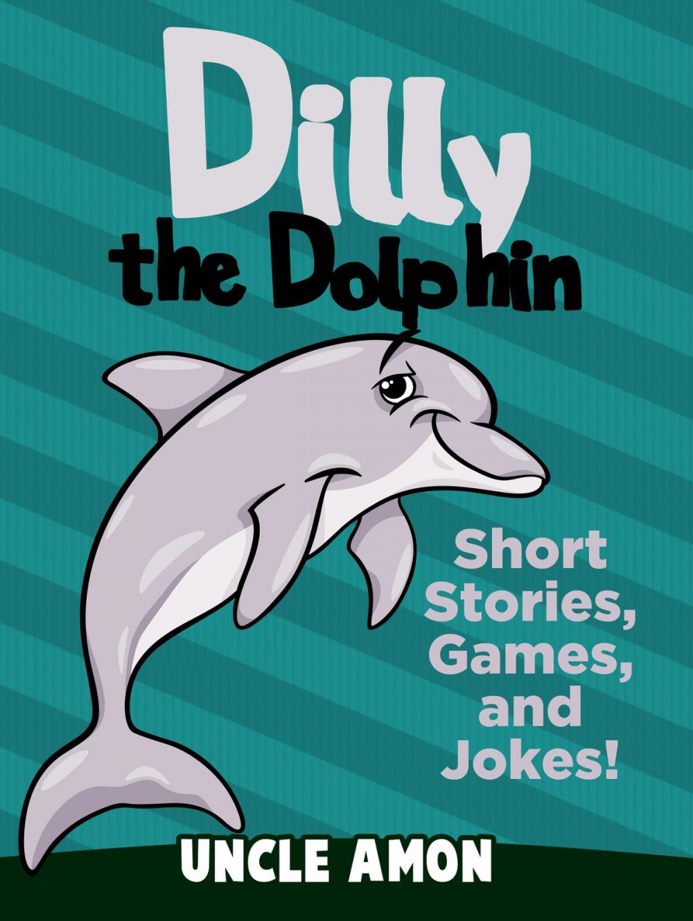 Big bigCover of Dilly the Dolphin: Short Stories, Games, and Jokes!