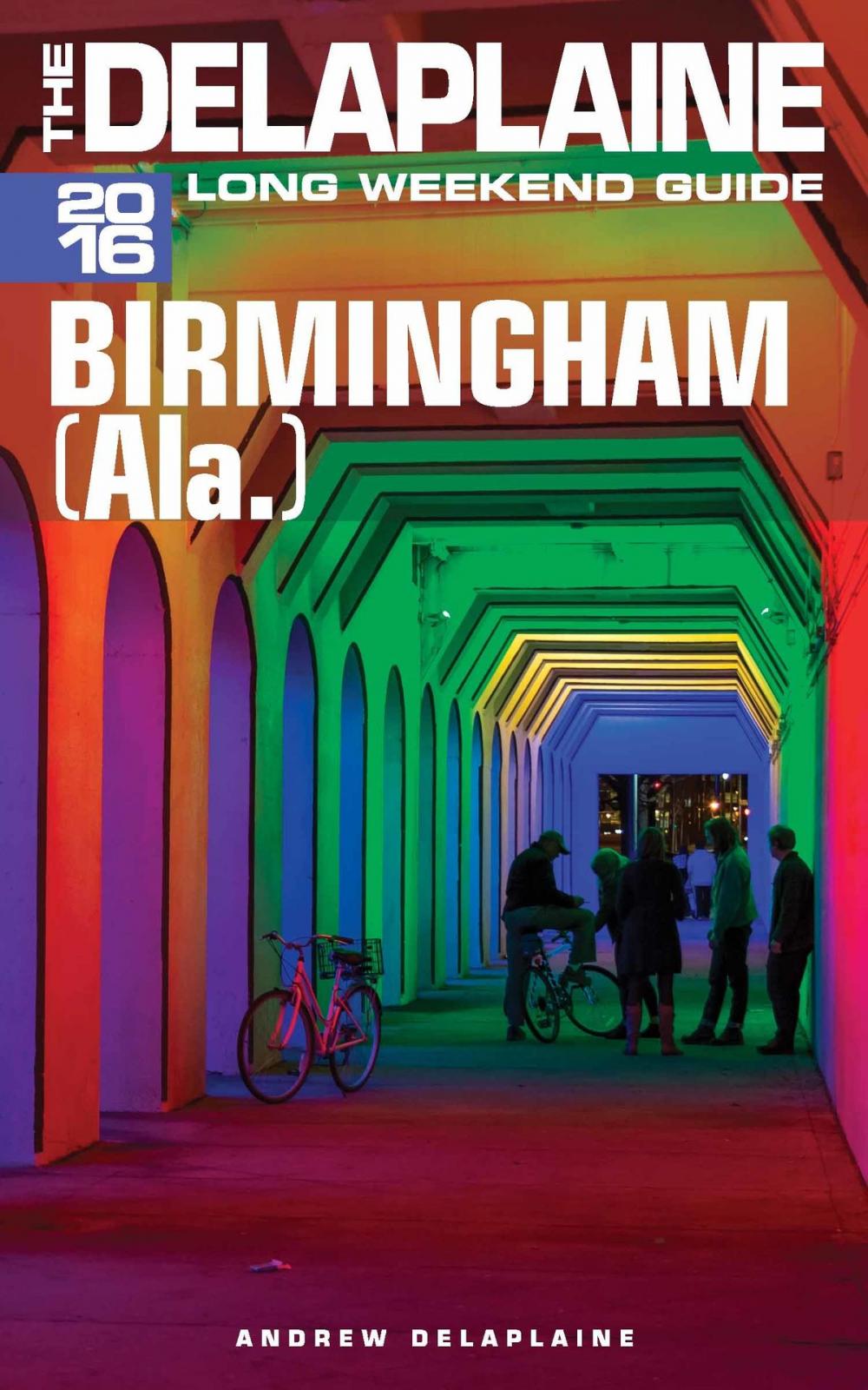 Big bigCover of Birmingham (Ala.) - The Delaplaine 2016 Long Weekend Guide