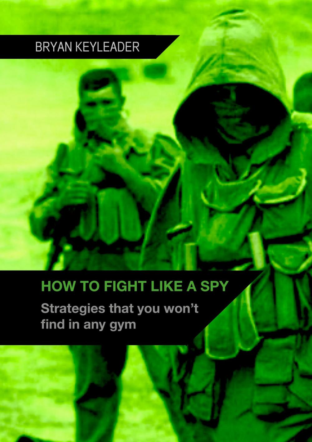 Big bigCover of How to Fight Like a Spy: Strategies that you won’t find in any gym