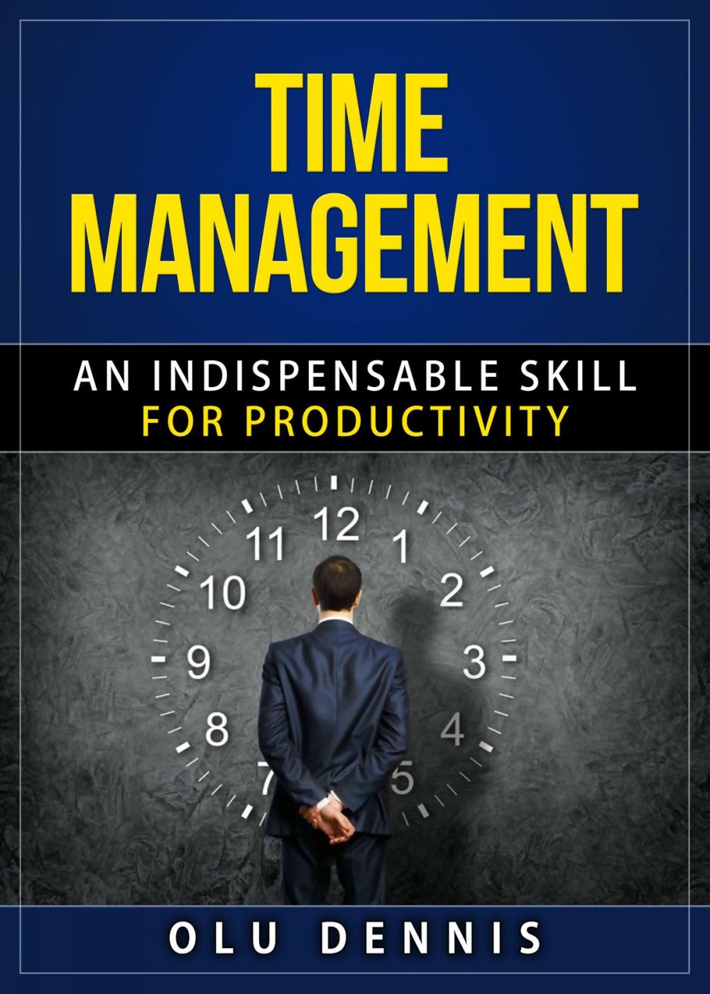 Big bigCover of Time Management: An Indispensable Skill For Productivity