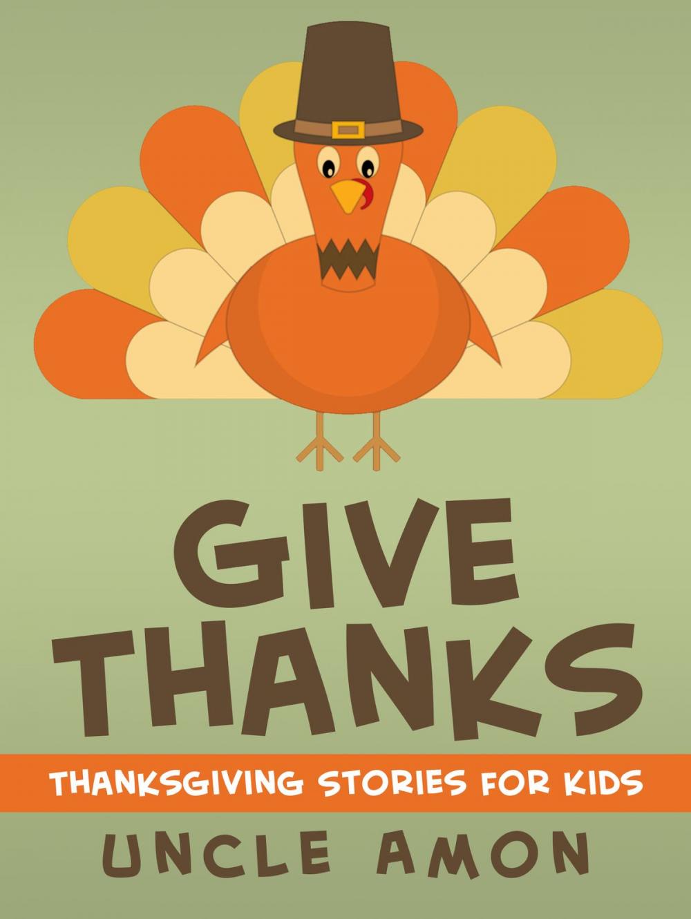 Big bigCover of Give Thanks: Thanksgiving Stories for Kids