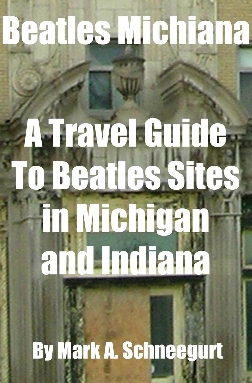 Big bigCover of Beatles Michiana A Travel Guide to Beatles Sites in Michigan and Indiana