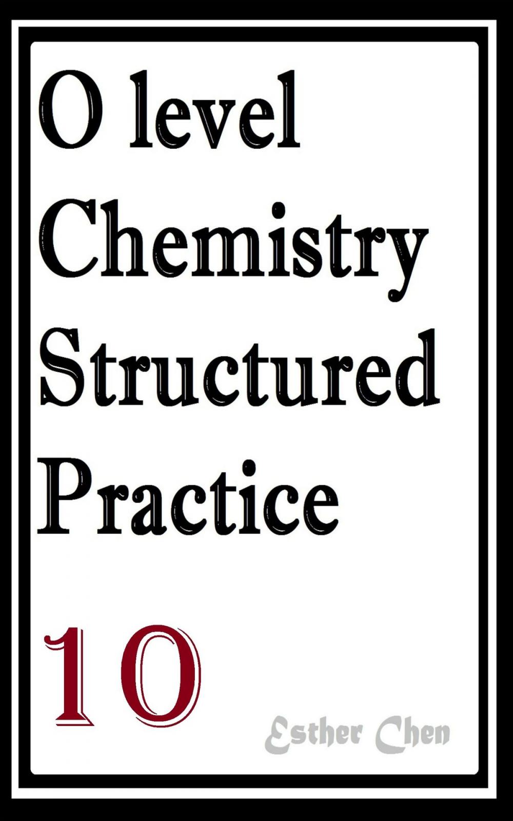 Big bigCover of O level Chemistry Structured Practice Papers 10