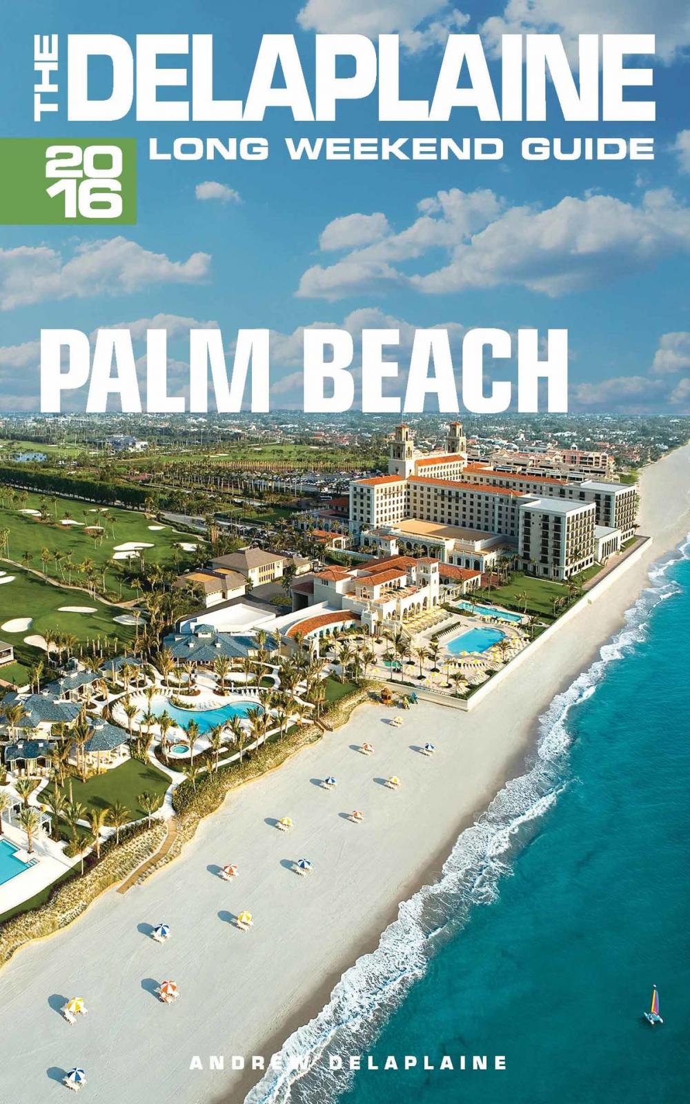 Big bigCover of Palm Beach: The Delaplaine 2016 Long Weekend Guide