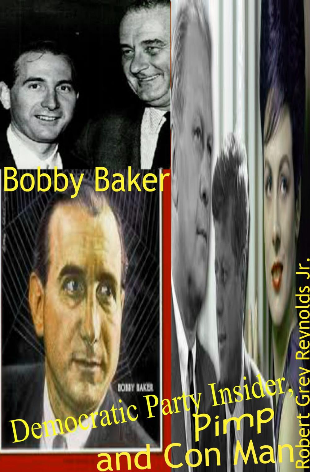 Big bigCover of Bobby Baker Democratic Party Insider, Pimp and Con Man