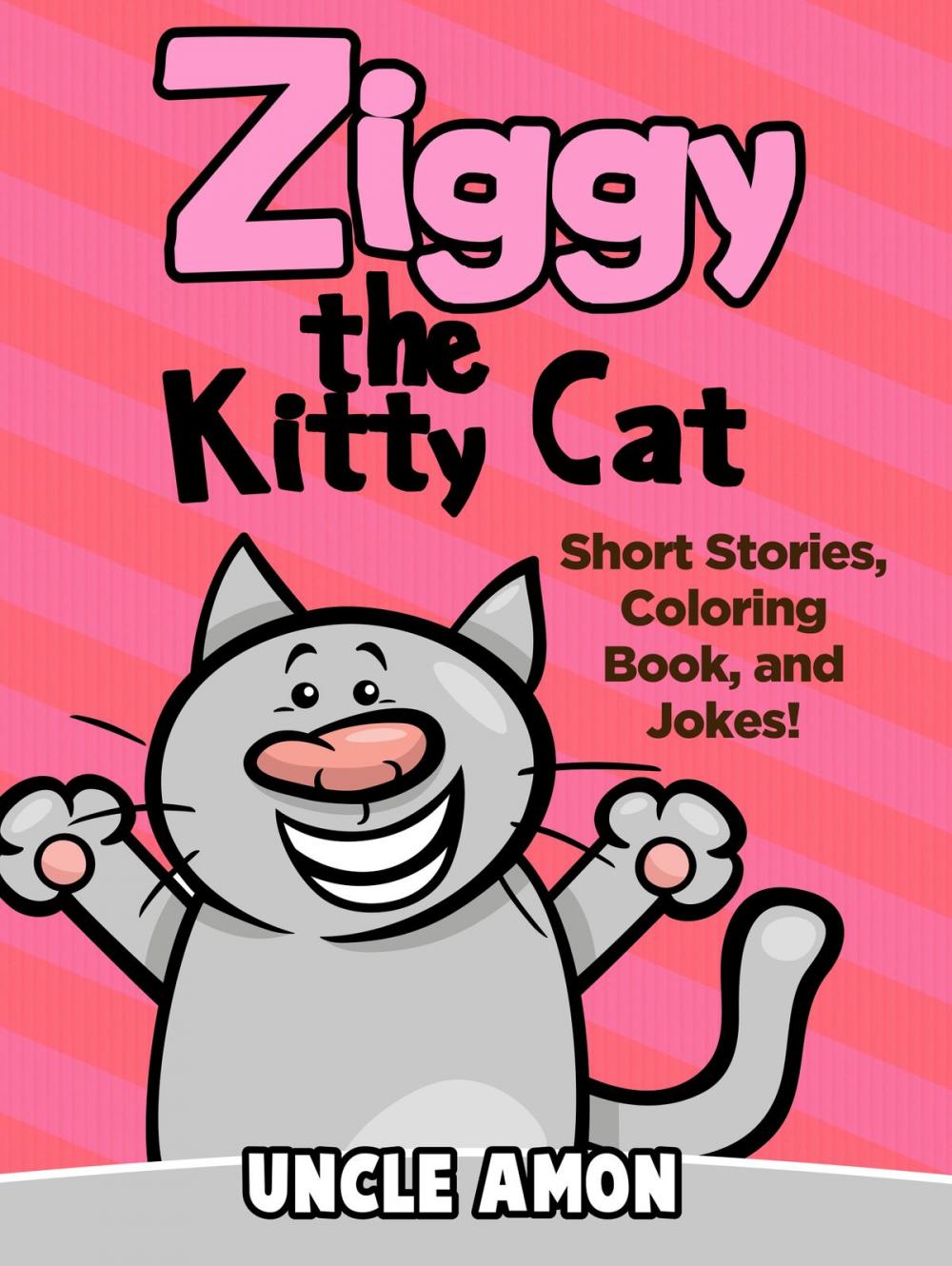 Big bigCover of Ziggy the Kitty Cat: Short Stories, Coloring Book, and Jokes!