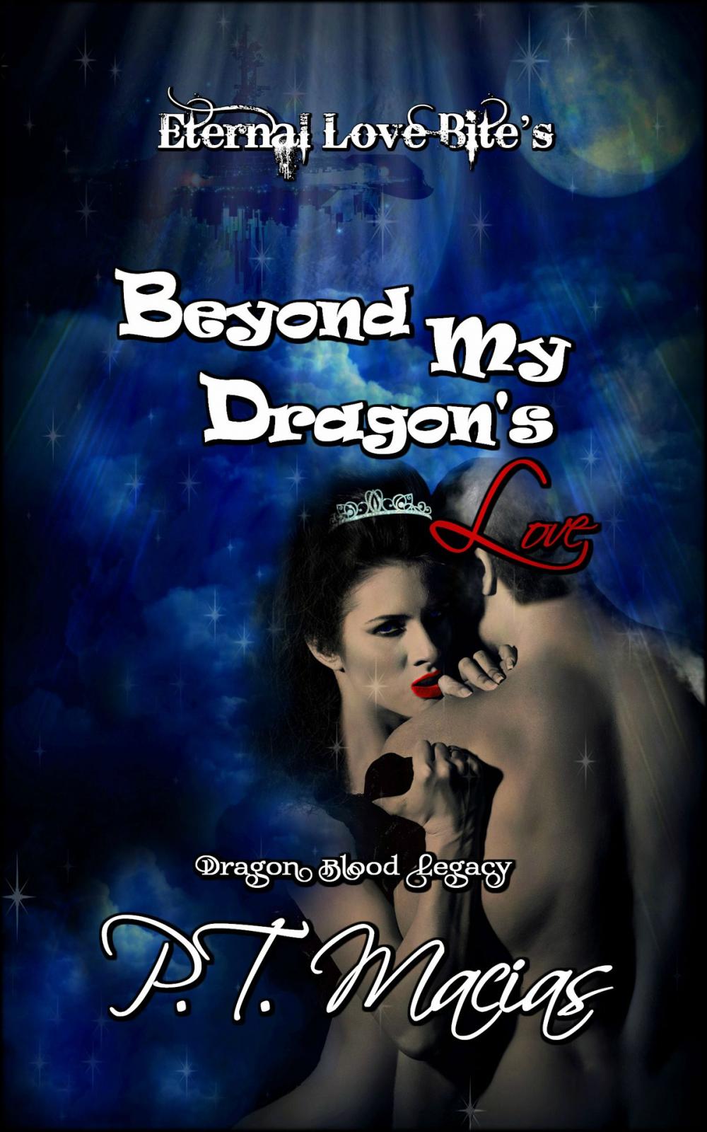 Big bigCover of Beyond My Dragon’s Love, Eternal Love Bite’s, Dragon Blood Legacy