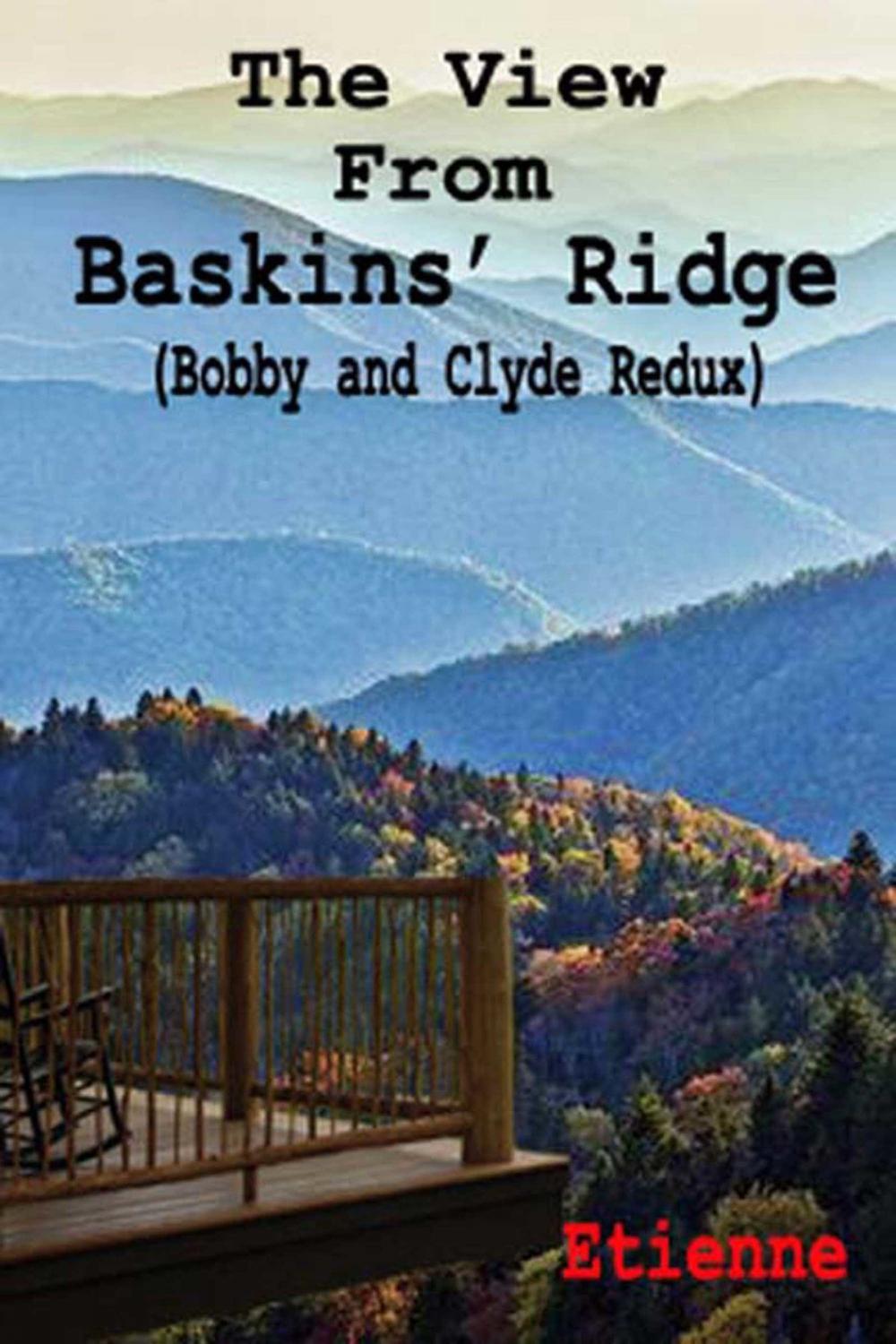 Big bigCover of The View From Baskins' Ridge (Bobby and Clyde Redux)