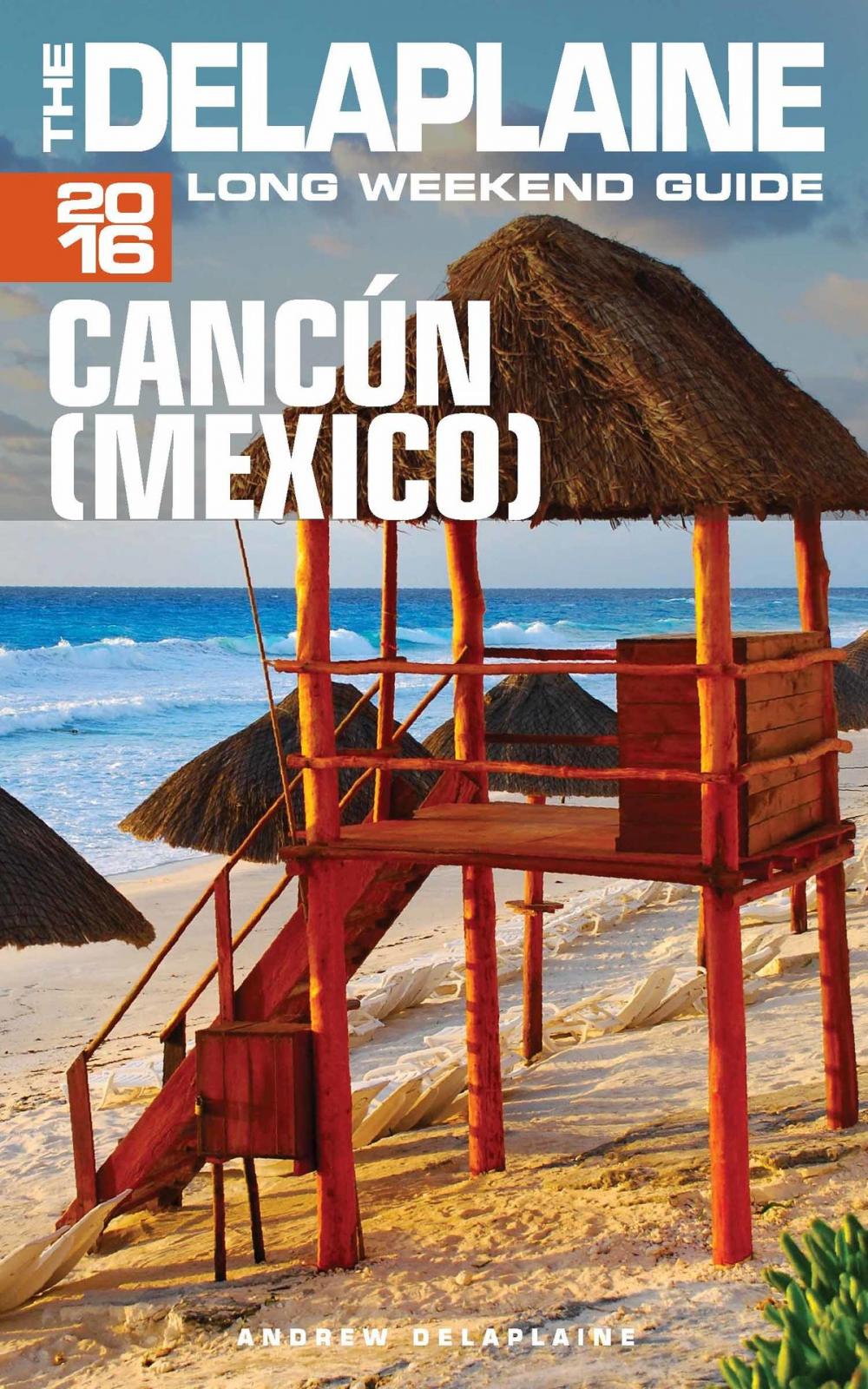 Big bigCover of Cancun (Mexico) - The Delaplaine 2016 Long Weekend Guide