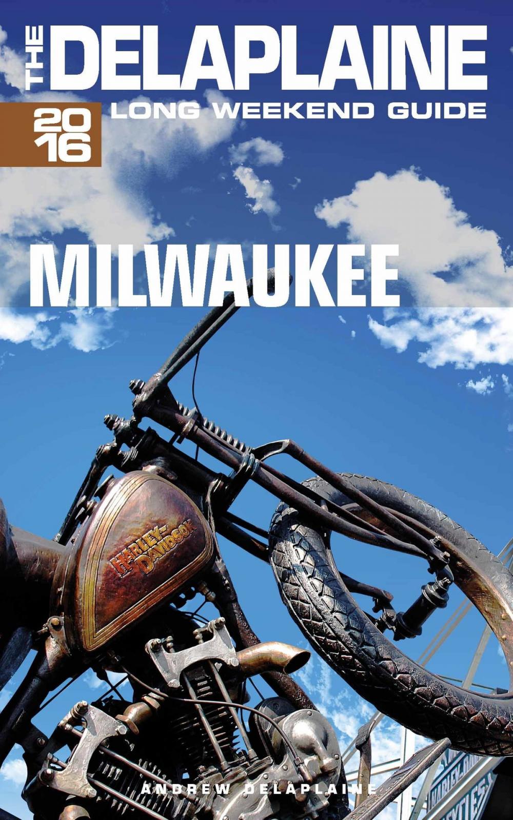 Big bigCover of Milwaukee: The Delaplaine 2016 Long Weekend Guide