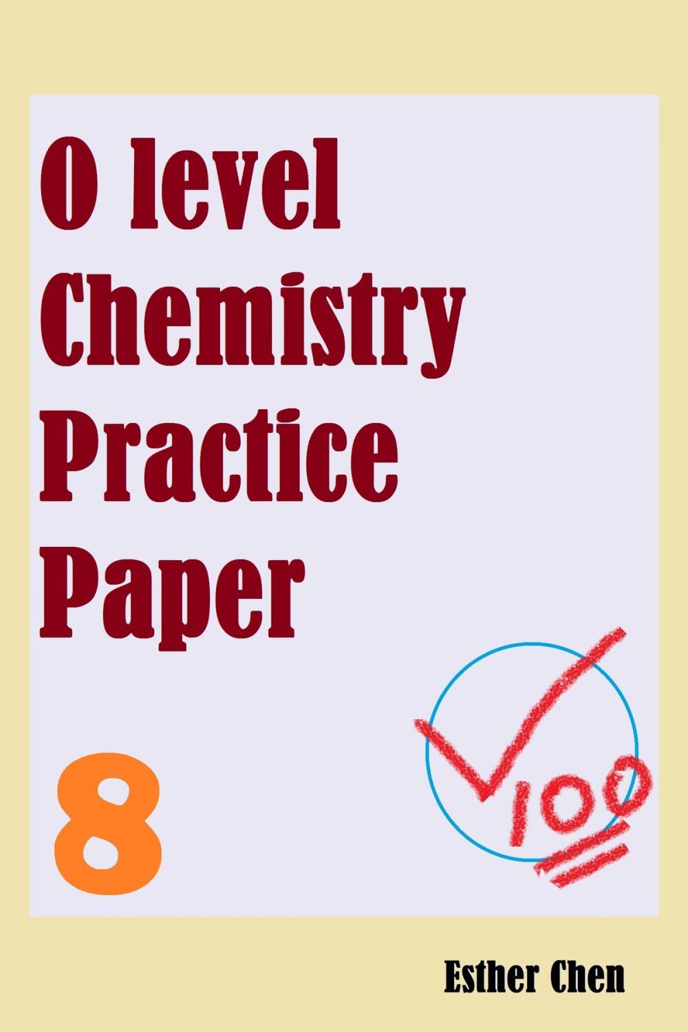 Big bigCover of O level Chemistry Practice Papers 8