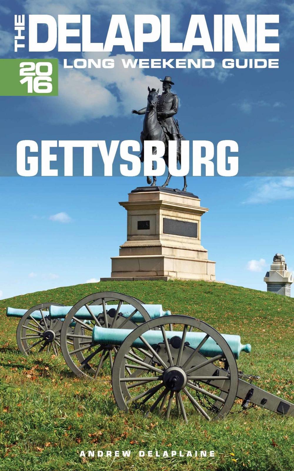 Big bigCover of Gettysburg: The Delaplaine 2016 Long Weekend Guide