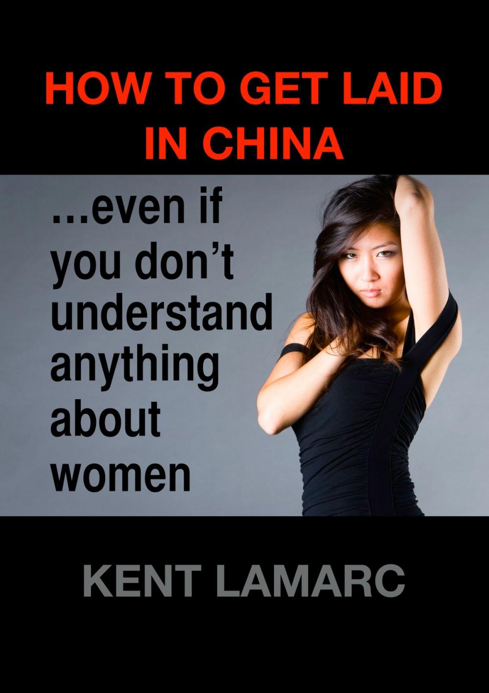 Big bigCover of How to Get Laid in China: …even if you don’t understand anything about women