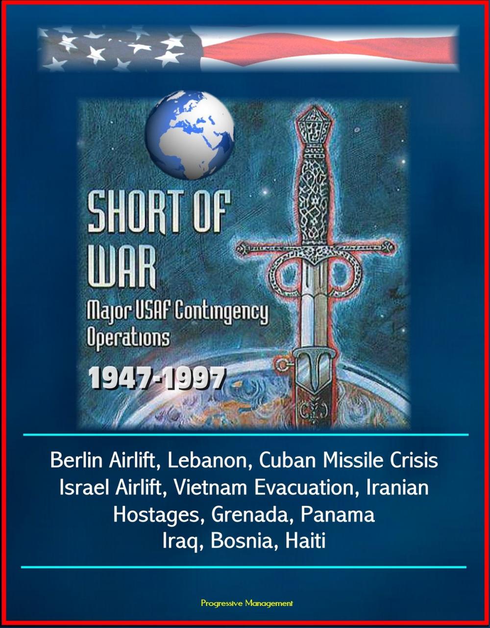 Big bigCover of Short of War: Major USAF Contingency Operations 1947-1997 - Berlin Airlift, Lebanon, Cuban Missile Crisis, Israel Airlift, Vietnam Evacuation, Iranian Hostages, Grenada, Panama, Iraq, Bosnia, Haiti