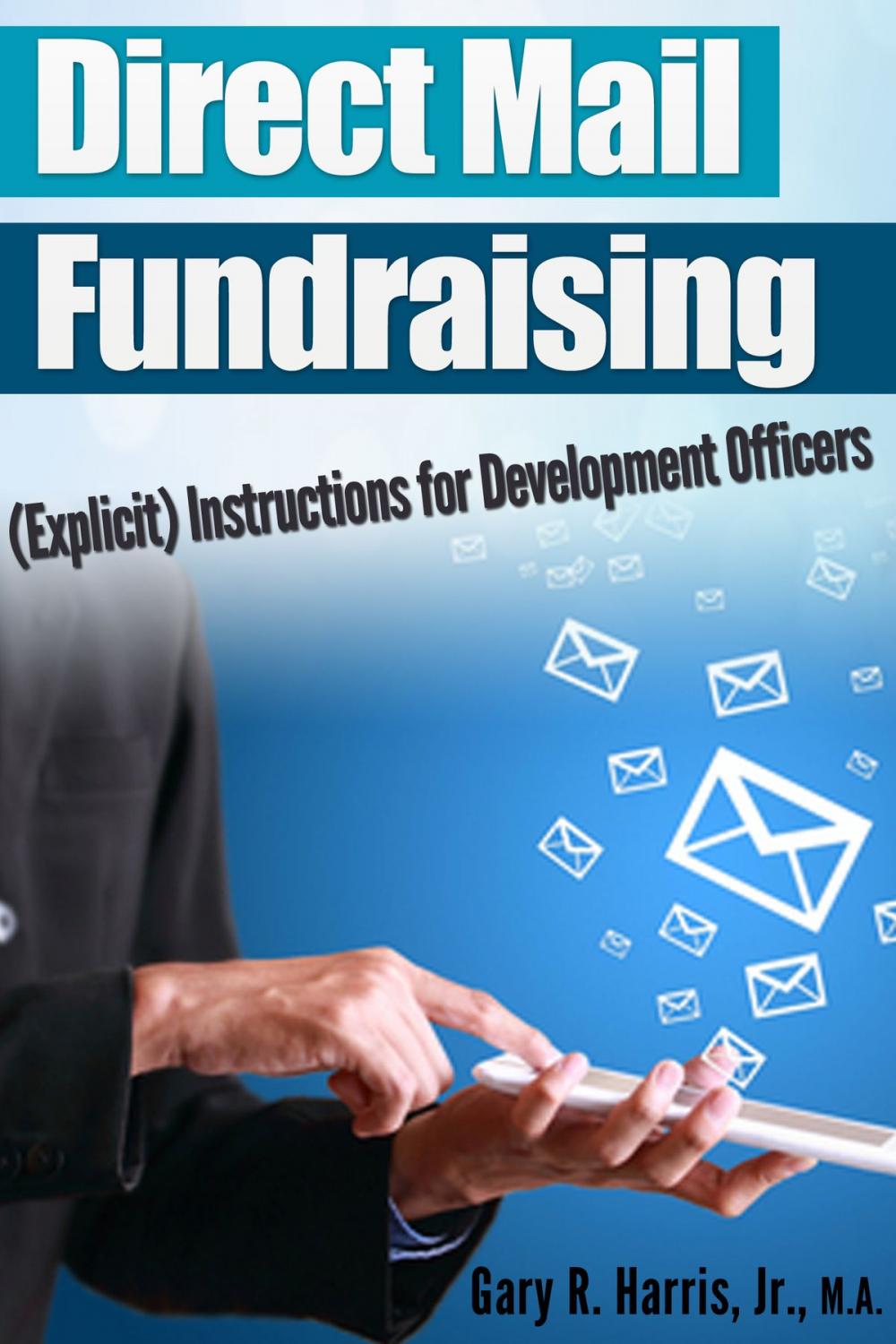 Big bigCover of Direct Mail Fundraising: (Explicit) Instructions for Development Officers