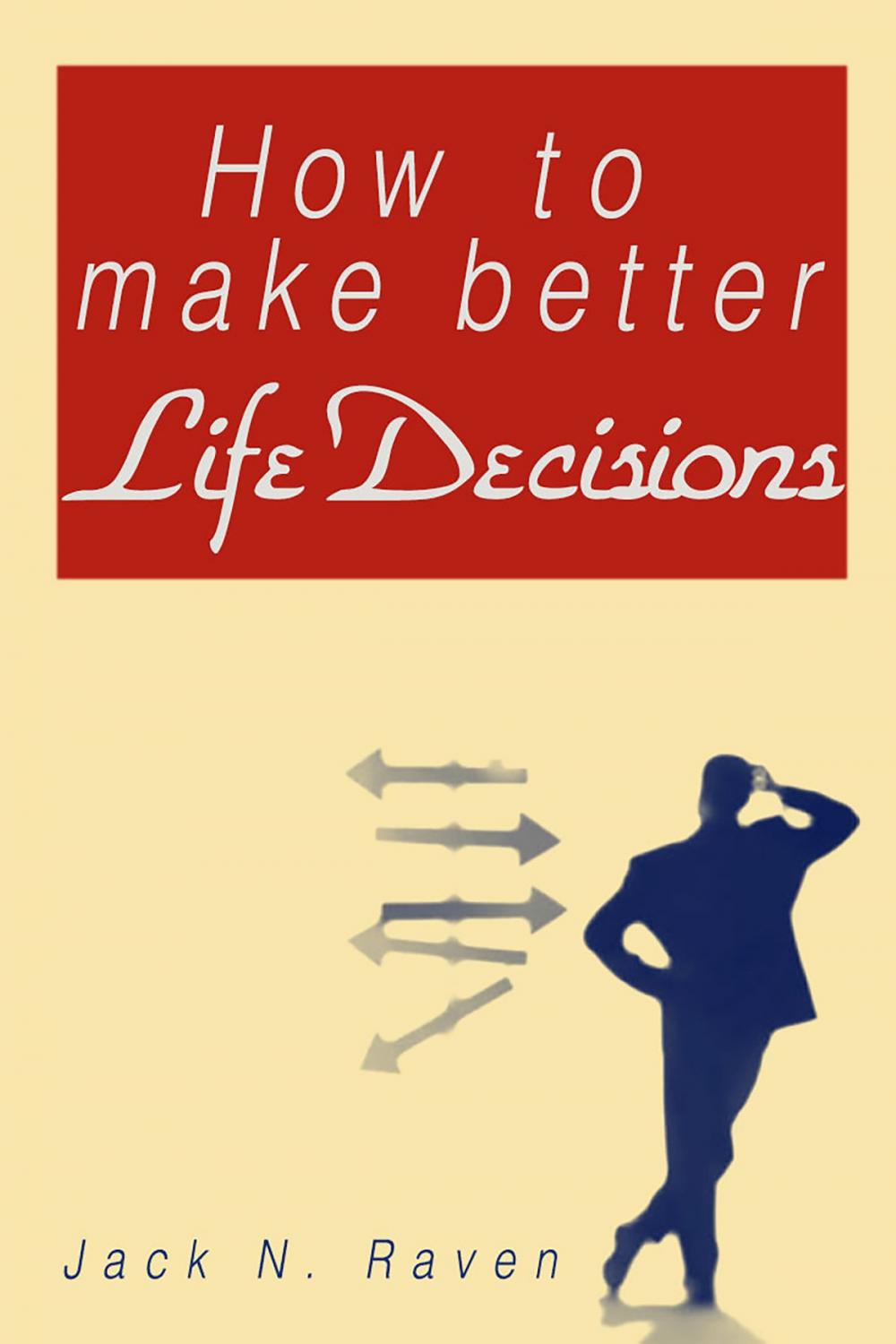 Big bigCover of How To Make Better Life Decisions