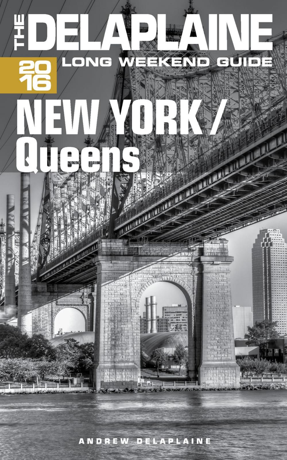 Big bigCover of New York / Queens: The Delaplaine 2016 Long Weekend Guide