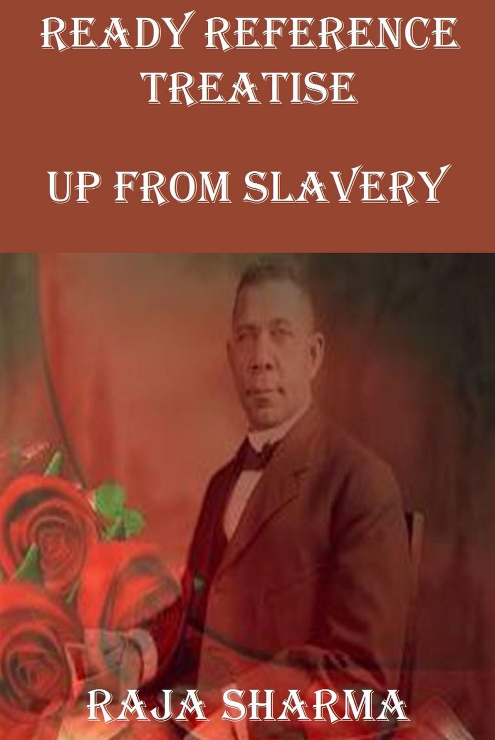 Big bigCover of Ready Reference Treatise: Up From Slavery