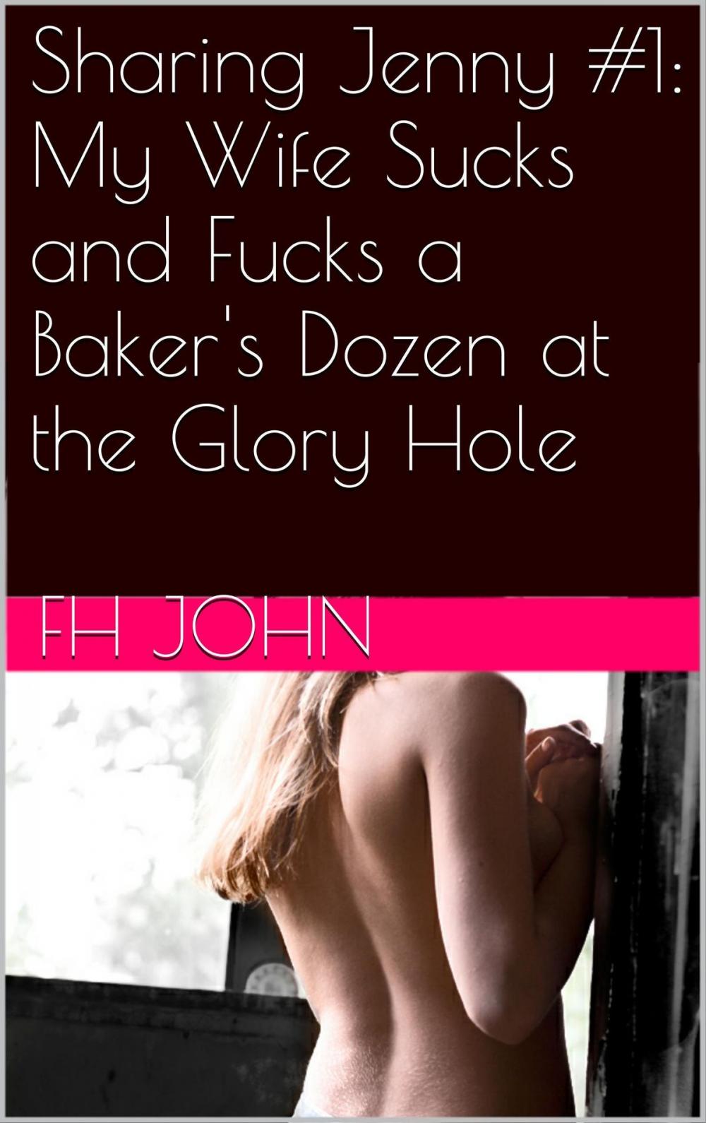 Big bigCover of Sharing Jenny #1: My Wife Sucks and Fucks a Baker's Dozen at the Glory Hole